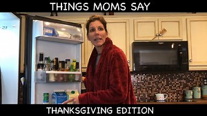 Are you ready for Thanksgiving? Here are a few things Moms say, around the Thanksgiving holiday! What did I miss? Happy Turkey Day! | Meredith Masony
