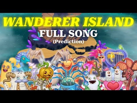 Wanderer Island FULL SONG (Prediction) | My Singing Monsters