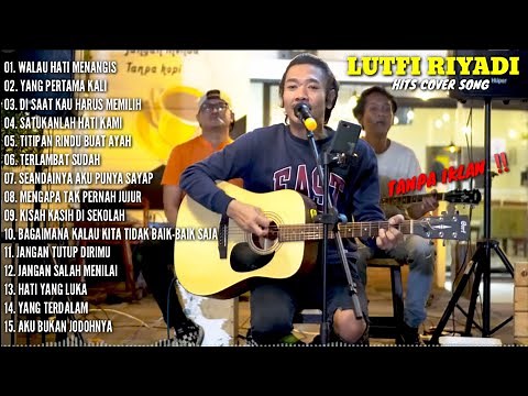 FULL ALBUM LAGU LUTFI RIYADI COVER TERBAIK PALING HITS DAN POPULER TANPA IKLAN‼️ LAGU NOSTALGIA
