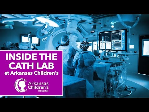 A Look Inside The Cardiac Catheterization Lab (Cath Lab) at Arkansas Children's Hospital