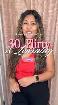Thirty, Flirty, & Learning: Episode 8 🤎