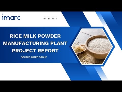 How to Setup a Rice Milk Powder Manufacturing Plant: Detailed Report 2025