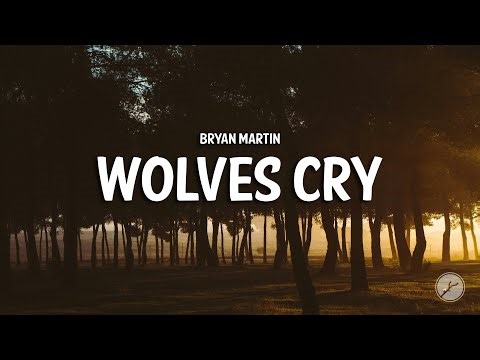 Bryan Martin - Wolves Cry (Lyrics)