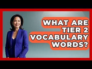 What Are Tier 2 Vocabulary Words? - The Language Library