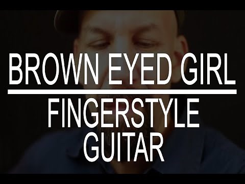 Brown Eyed Girl (Van Morrison) fingerstyle guitar instrumental cover