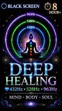 [BLACK SCREEN] 432Hz + 528Hz + 963Hz Deep Healing for Mind, Body & Soul
