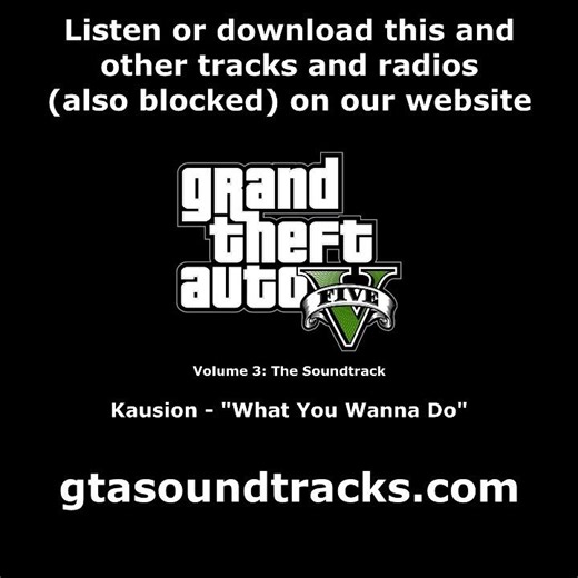 GTA V (GTA 5) - The Soundtrack | Kausion - "What You Wanna Do"