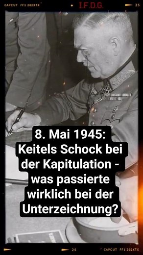 ▶️ May 8, 1945: Keitel's shock at the surrender - what really happened at the signing?