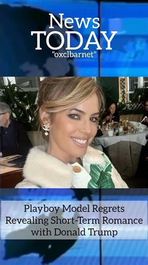 Playboy Model Regrets Revealing Short-Term Romance with Donald Trump