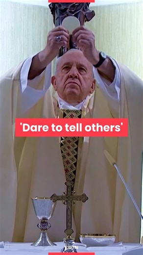 Pope Francis 'Dare to tell others' | EWTN