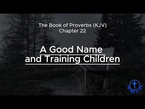 The Book of Proverbs (KJV) / Chapter 22 / A Good Name and Godly Wisdom