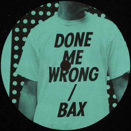 Mosca - Done Me Wrong / Bax
