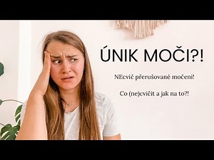 Únik moči - Můj příběh a co (ne)cvičit pro vyřešení
