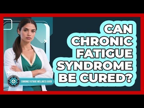 Can Chronic Fatigue Syndrome Be Cured?