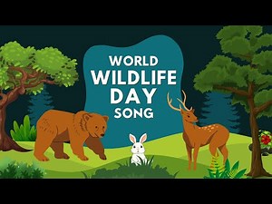 World Wildlife Day Song for Kids | Animal Protection Song | Save Wildlife | Educational Song