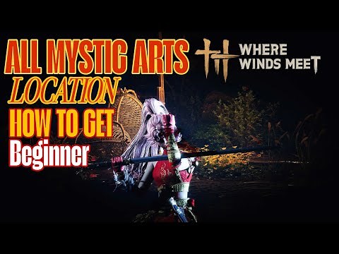 All 23 Mystic Arts Unlock and Location | WHERE WINDS MEET |