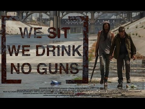 "We Sit, We Drink, No Guns" *Award Winning* Post Apocalyptic Short Film