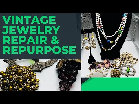 Vintage & Antique Jewelry Repair & How to Repurpose Broken Pieces