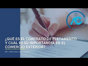 ¿QUÉ ES EL CONTRATO DE FLETAMENTO Y CUÁL ES SU IMPORTANCIA EN EL COMERCIO EXTERIOR?