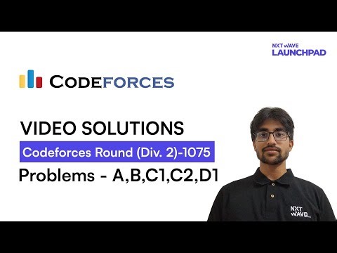 Codeforces Round 1075 (Div. 2) | Problems A to D1 | By Ruthvik | NxtWave LaunchPad