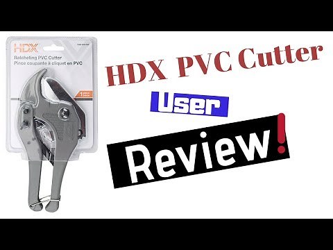 HDX Ratcheting PVC Cutter User Review!