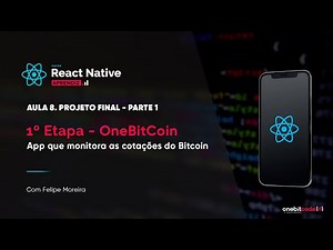 Projeto Final: OneBitCoin - Aula 8 - Parte 1 | Curso React Native (aprendiz)