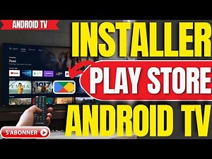 Comment Installer Play Store Sur Android TV (Tutoriel 2026)