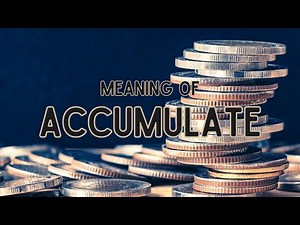 What does Accumulate mean?
