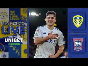 Matchday Live | Leeds United v Ipswich Town | EFL Championship