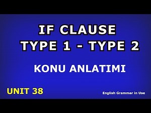 If Clause Type 1 Type 2 Farkı Konu Anlatımı / English Grammar in Use Unit 38