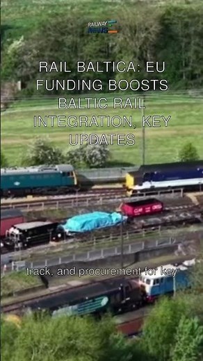 Rail Baltica: EU Funding Boosts Baltic Rail Integration, Key Updates