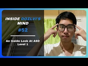 An Inside Look At ASD Level 1 - Inside Dozlvi’s Mind #52