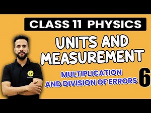 Class 11 Physics | Units and Measurement | Multiplication and Division of Errors | Ashu Ghai Sir