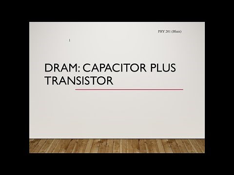 Digital Electronics: DRAM = Capacitor + Transistor