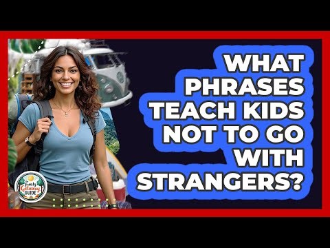 What Phrases Teach Kids Not To Go With Strangers?