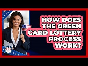 How Does The Green Card Lottery Process Work? - US Citizenship Immigration Guide