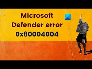 Fix Windows Defender error 0x80004004 on Windows 11/10