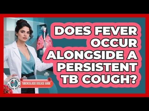 Does Fever Occur Alongside a Persistent TB Cough?