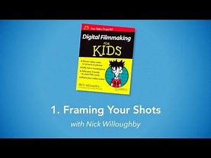 FRAMING YOUR SHOTS | Digital Filmmaking For Kids For Dummies