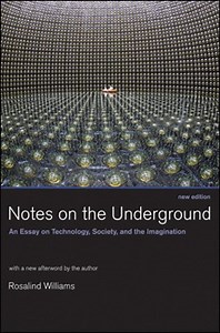Rosalind Williams: Notes on the Underground