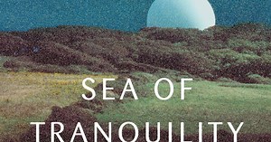Emily St. John Mandel challenges assumptions about life, time in ‘Sea of Tranquility’