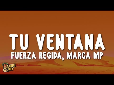 Fuerza Regida, Marca Mp - Tu Ventana (Letra/Lyrics)
