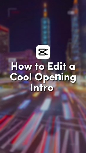 How to Edit a Cool Opening Intro on CapCut