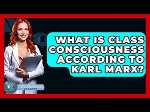 What Is Class Consciousness According To Karl Marx? - Philosophy Beyond
