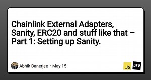 Chainlink External Adapters, Sanity, ERC20 and stuff like that – Part 1: Setting up Sanity.