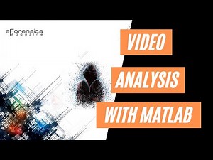 Video Analysis in MatLab | Video Forensics Tutorial | eForensics