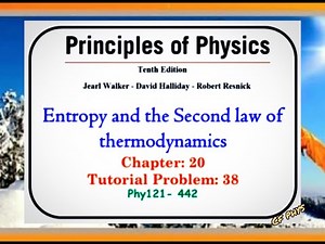Chapter 20 -Problem 38 - Entropy and the Second law of thermodynamics-Phy121- 442