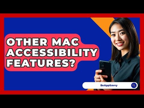 Other Mac Accessibility Features? - Be App Savvy
