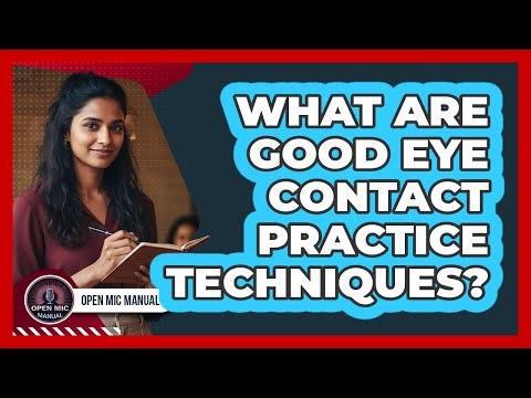 What Are Good Eye Contact Practice Techniques?