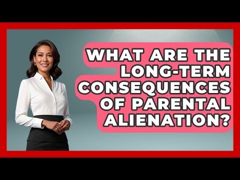 What Are The Long-term Consequences Of Parental Alienation? - Child Welfare Network